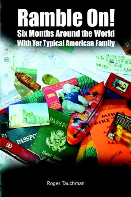 Ramble On!: Six Months Around the World 'With Yer American Family by Roger Tauchman