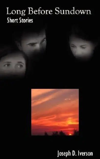 Long Before Sundown: Short Stories by Joseph D. Iverson