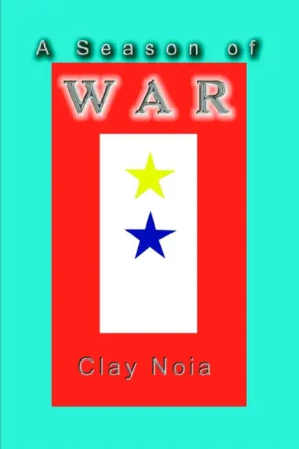 A Season of War by Clay Noia
