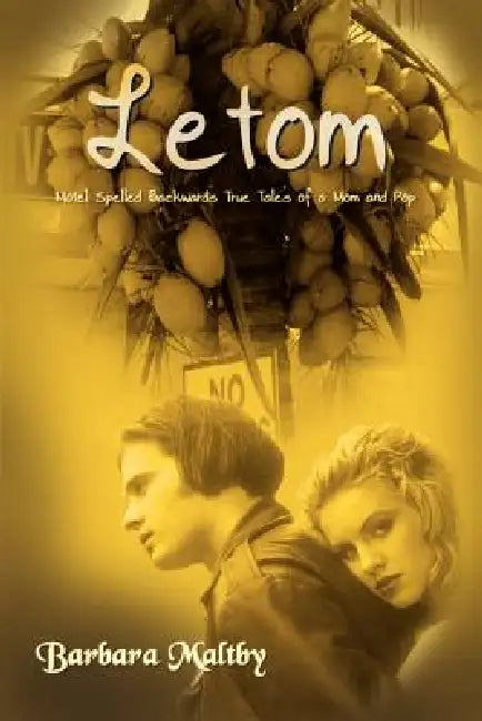 Letom: Motel Spelled Backwards True Tales of a Mom and Pop by Barbara Maltby