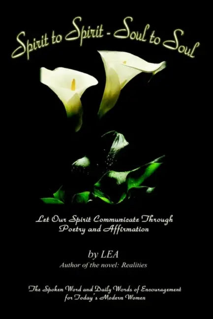Spirit to Spirit - Soul to Soul: Let Our Spirit Communicate Through Poetry and Affirmation by L. E. a.