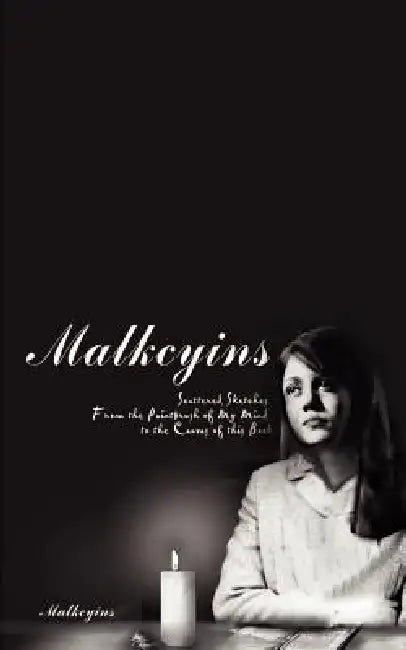 Malkcyins: Scattered Sketches From the Paintbrush of My Mind to the Canvas of this Book by Malkcyins