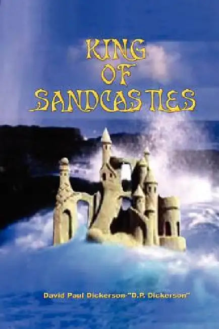 King of Sandcastles by David Paul Dickerson