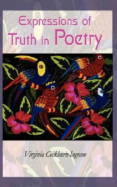 Expressions of Truth in Poetry by Virginia Cockburn-Ingram