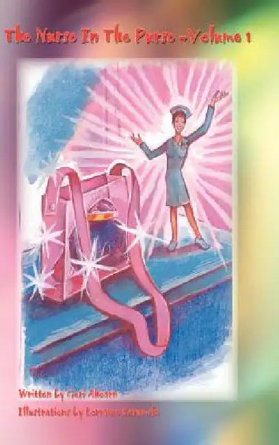 The Nurse In The Purse - Volume 1 by Geri Ahearn