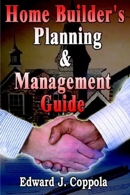 Home Builder's Planning & Management Guide by Edward J. Coppola