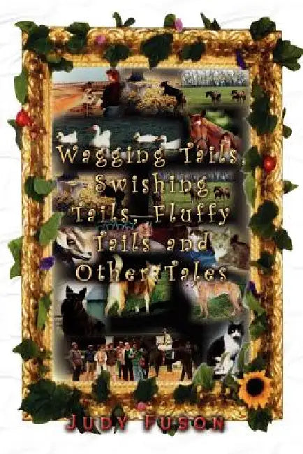 Wagging Tails, Swishing Tails, Fluffy Tails and Other Tales by Judy Fuson