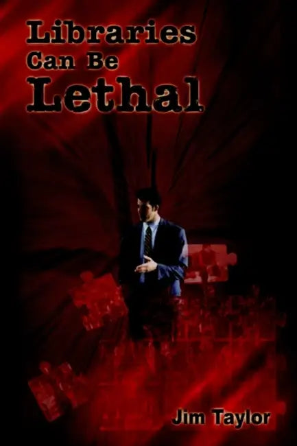 Libraries Can Be Lethal by Jim Taylor