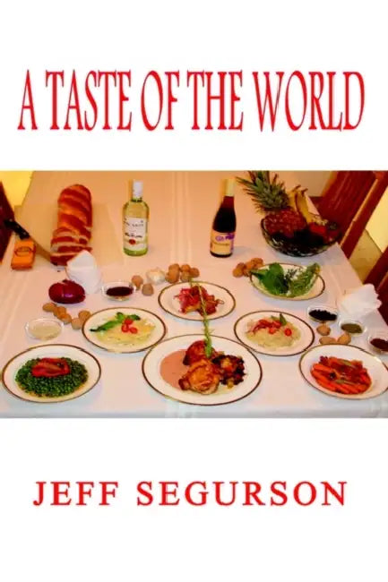 A Taste of the World by Jeff Segurson