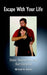 Escape With Your Life: Basic Awareness and Self Defense by Michael A. Stabile