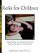 Reiki for Children: Using Healing Touch and Raw Foods to Tap Into the Power of the Universe by Nd Ph. D. Hilmar-Jezek