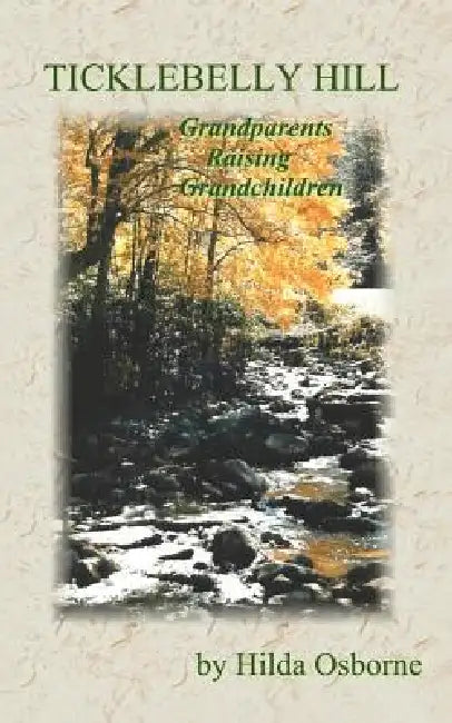 Ticklebelly Hill: Grandparents Raising Grandchildren by Hilda Osborne