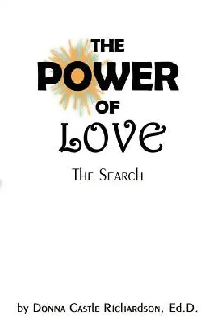 The Power of Love: The Search by Ed D. Donna Castle Richardson