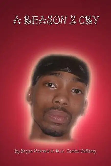 A Reason 2 Cry by Carlos Bellamy