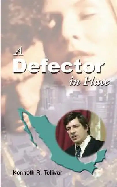A Defector in Place by Kenneth R. Tolliver