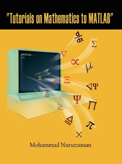 "Tutorials on Mathematics to MATLAB" by Mohammad Nuruzzaman