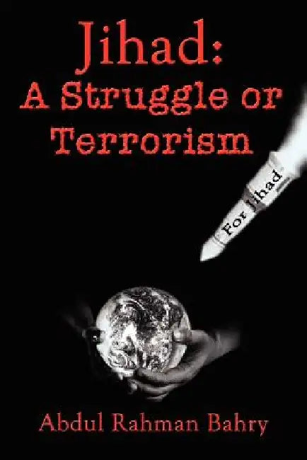 Jihad: A Struggle or Terrorism by Abdul Rahman Bahry