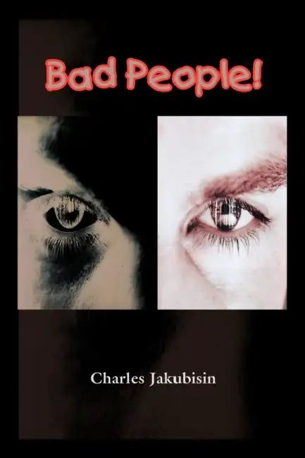 Bad People! by Charles Jakubisin