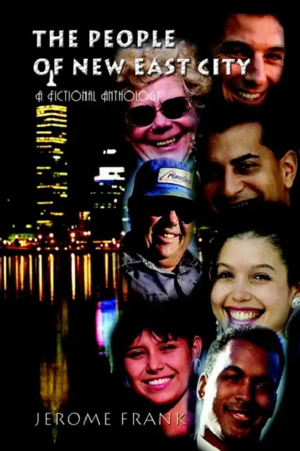 The People of New East City: A Fictional Anthology by Jerome Frank