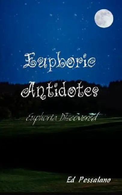 Euphoric Antidotes: Euphoria Discovered by Ed Pessalano