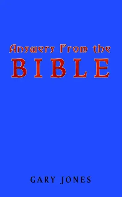 Answers from the Bible by Gary Jones