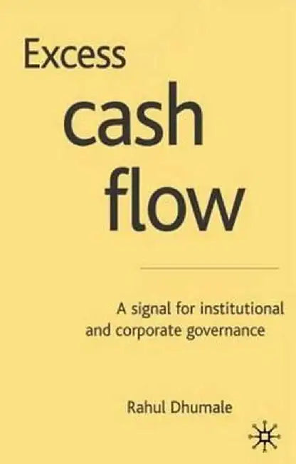 Excess Cash Flow: A Signal for Institutional and Corporate Governance by R. Dhumale