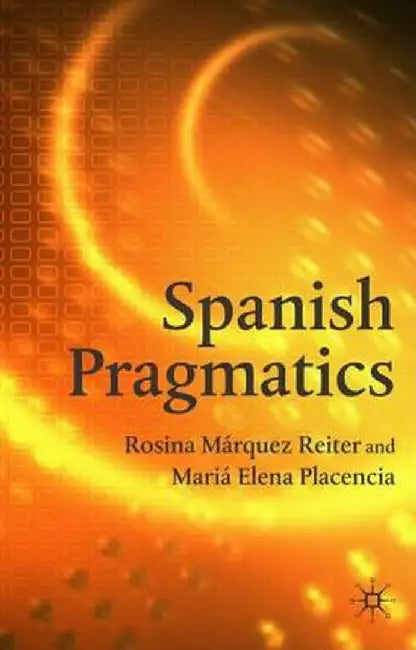 Spanish Pragmatics by M. Placencia