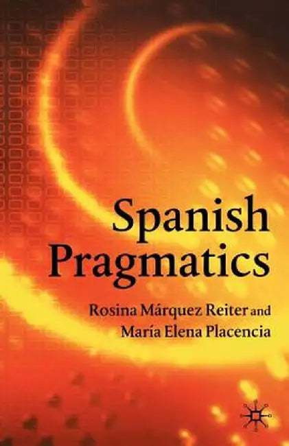 Spanish Pragmatics by M. Placencia