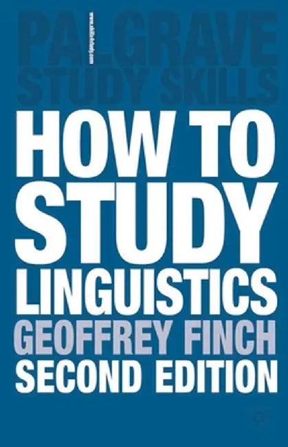 How to Study Linguistics, Second Edition: A Guide to Study Linguistics by Geoffrey Finch