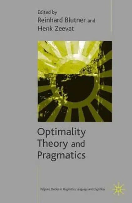 Optimality Theory and Pragmatics by Reinhard Blutner