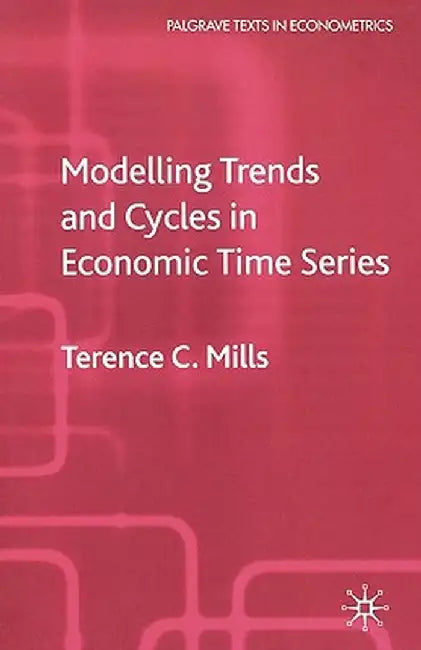 Modelling Trends and Cycles in Economic Time Series by T. Mills