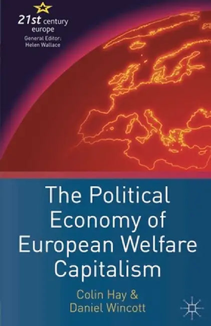 The Political Economy of European Welfare Capitalism by C. Hay