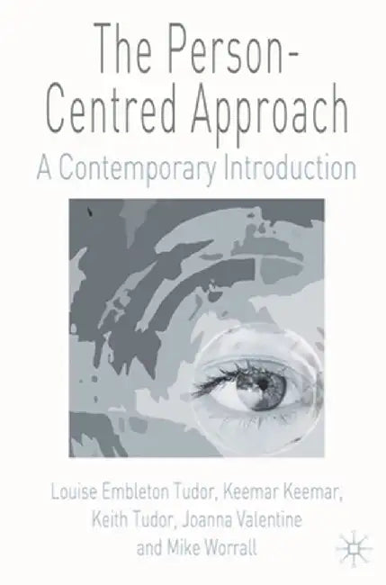 The Person-Centred Approach: A Contemporary Introduction by Louise Embleton Tudor