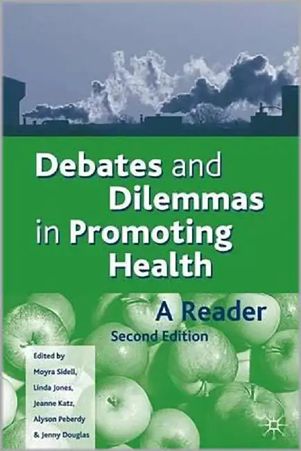 Debates And Dilemmas In Promoting Health: A Reader by Moyra Sidell
