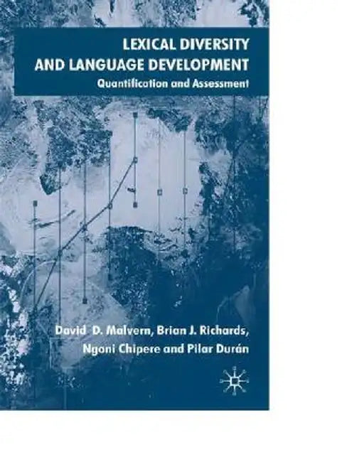 Lexical Diversity and Language Development: Quantification and Assessment by D. Malvern