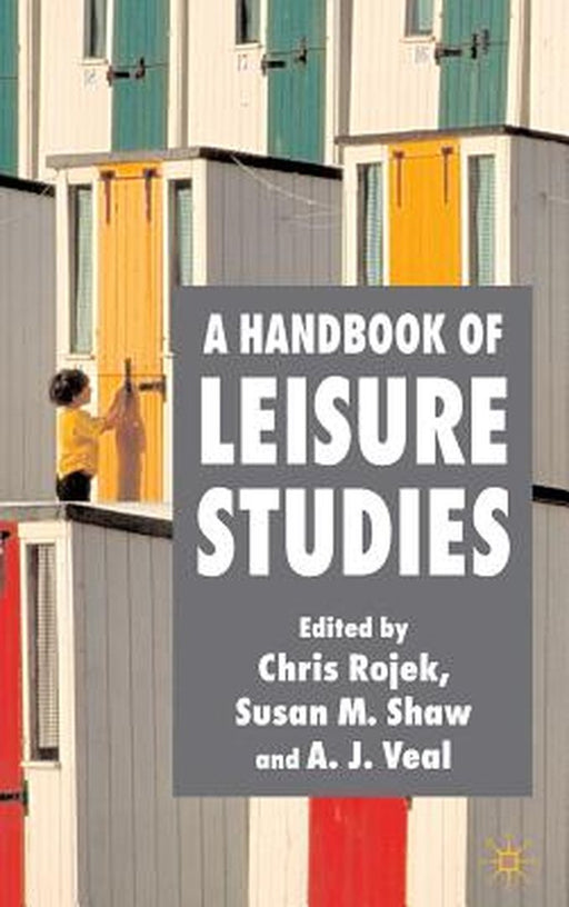 A Handbook of Leisure Studies by C. Rojek