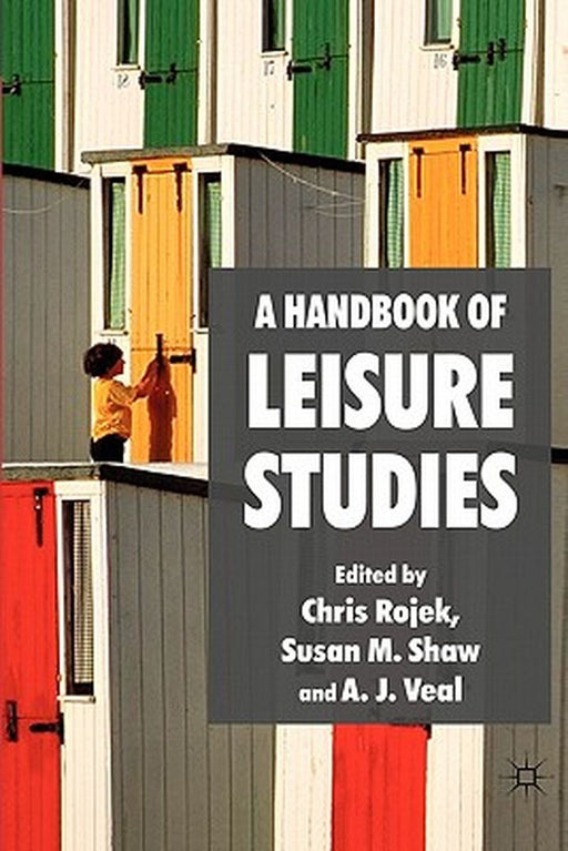 A Handbook of Leisure Studies by C. Rojek