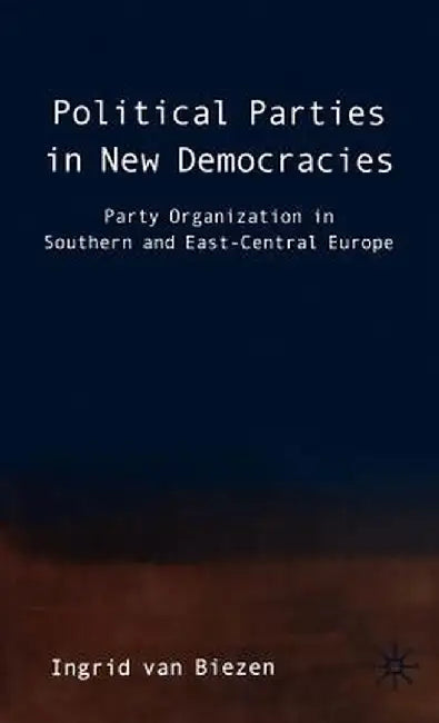 Political Parties in New Democracies: Party Organization in Southern and East-Central Europe by Kenneth A. Loparo