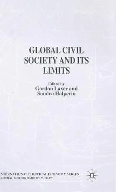Global Civil Society and Its Limits by G. Laxer