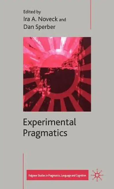 Experimental Pragmatics by I. Noveck