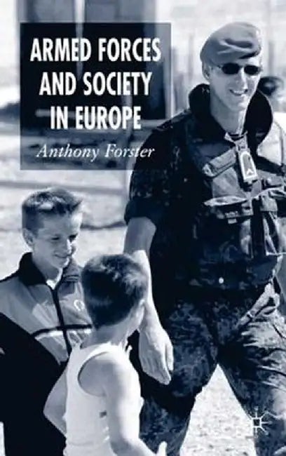 Armed Forces and Society in Europe by A. Forster