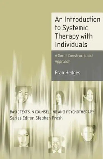 An Introduction to Systemic Therapy with Individuals: A Social Constructionist Approach by Fran Hedges