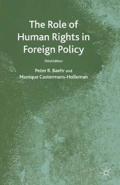 The Role of Human Rights in Foreign Policy by P. Baehr