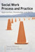 Social Work Process and Practice: Approaches, Knowledge and Skills by David Watson