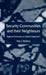 Security Communities and Their Neighbours: Regional Fortresses or Global Integrators? by A. Bellamy