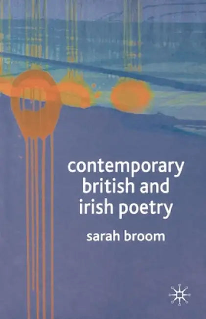Contemporary British and Irish Poetry: An Introduction by Sarah Broom