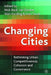 Changing Cities: Rethinking Urban Competitiveness, Cohesion and Governance by Nick Buck