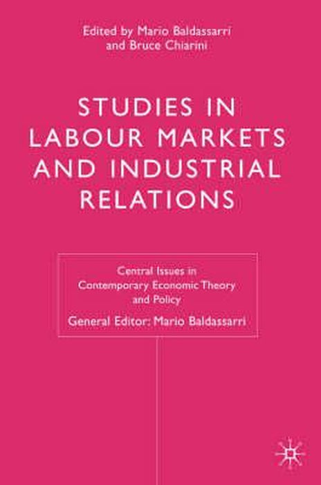Studies In Labour Markets And Industrial Relations by Mario Baldassarri, Bruno Chiarini