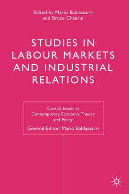 Studies In Labour Markets And Industrial Relations by Mario Baldassarri, Bruno Chiarini