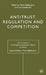 Antitrust, Regulation and Competition by Mario Baldassarri, L. Lambertini